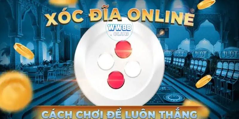 Cách chơi xóc đĩa w88 giành phần thắng cao