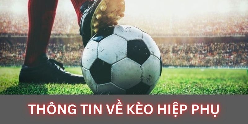 Những điều sơ lược về kèo hiệp phụ tại W88